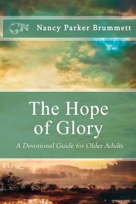 The Hope of Glory: A Devotional Guide for Older Adults - Brummett, Nancy Parker