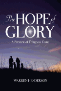 The Hope of Glory: A Preview of Things to Come