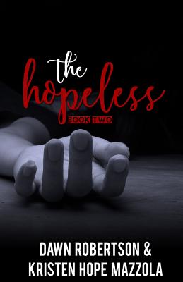 The Hopeless - Mazzola, Kristen Hope, and Robertson, Dawn