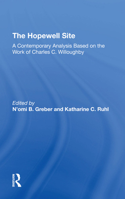 The Hopewell Site: A Contemporary Analysis Based On The Work Of Charles C. Willoughby - Greber, N'omi, and Ruhl, Katharine C