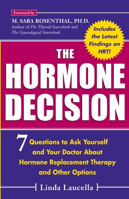 The Hormone Decision: 7 Questions To Ask Yourself and Your Doctor About Hormone Replacement Therapy and Other Options - Laucella, Linda