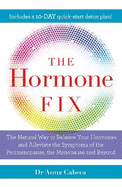 The Hormone Fix: The natural way to balance your hormones, burn fat and alleviate the symptoms of the perimenopause, the menopause and beyond