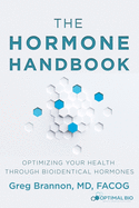 The Hormone Handbook: Optimizing Your Health through Bioidentical Hormones