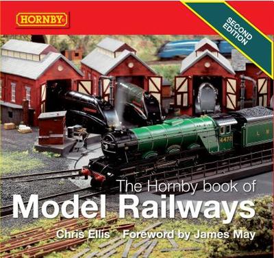 The Hornby Book of Model Railways - Ellis, Chris, MB, and May, James (Foreword by)