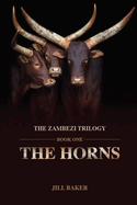 The Horns: Zambezi Trilogy: Book One