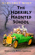 The Horribly Haunted School - Mahy, Margaret