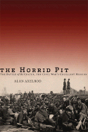 The Horrid Pit: The Battle of the Crater, the Civil War's Cruelest Mission - Axelrod, Alan, PH.D.