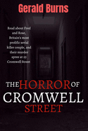 The Horror of Cromwell Street: Read about Fred and Rose, Britain's most prolific serial killer couple, and their murder spree at 25 Cromwell Street