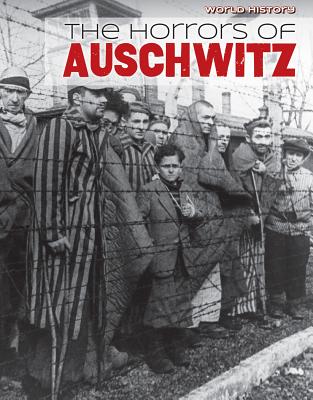 The Horrors of Auschwitz - Lombardo, Jennifer, and Robson, David