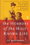 The Horrors of the Half-Known Life: Male Attitudes Toward Women and Sexuality in 19th. Century America