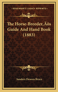 The Horse-Breeder's Guide and Hand Book (1883)