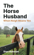 The Horse Husband: When Neigh Means Yes