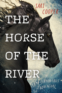 The Horse of the River: A Camp Canyon Falls Adventure
