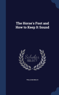 The Horse's Foot and How to Keep It Sound