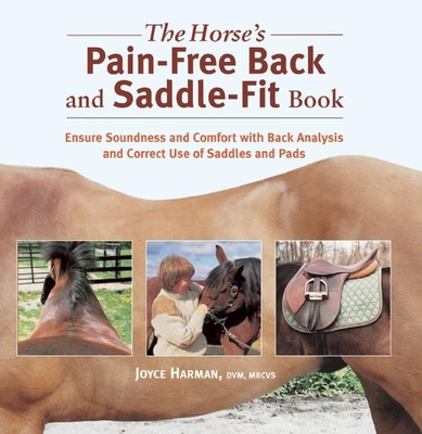 The Horse's Pain-Free Back and Saddle-Fit Book: Ensure Soundness and Comfort with Back Analysis and Correct Use of Saddles and Pads - Harman, Joyce