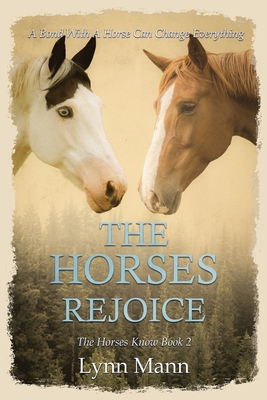 The Horses Rejoice: The Horses Know Book 2 - Mann, Lynn