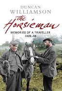 The Horsieman: Memories of a Traveller 1928-58