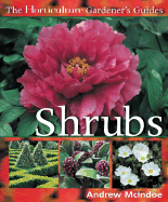 The Horticulture Gardener S Guides - Shrubs - McIndoe, Andy, and McIndoe, Andrew, MB, Chb