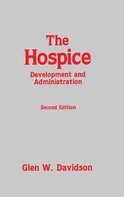 The Hospice: Development and Administration - Davidson, Glen (Editor)