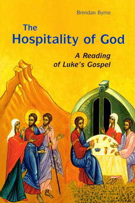 The Hospitality of God: A Reading of Luke's Gospel - Byrne, Brendan