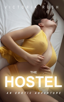 The Hostel: An Erotic Adventure - Rush, Victoria