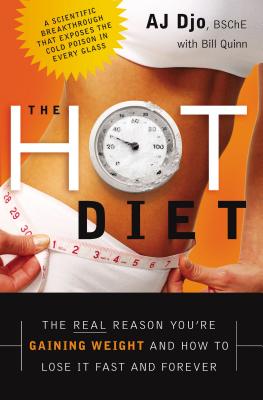 The Hot Diet: The Real Reason You're Gaining Weight . . . and How to Lose It Fast and Forever - Djo, Aj, and Quinn, Bill