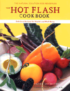 The Hot Flash Cookbook: Delicious Recipes for Health and Well-Being - Kagan, Risa (Foreword by), and Luchetti, Cathy