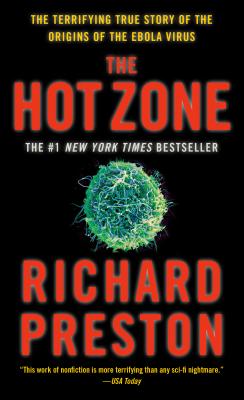 The Hot Zone: The Terrifying True Story of the Origins of the Ebola Virus - Preston, Richard