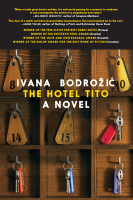 The Hotel Tito - Bodrozic, Ivana, and Elias-Bursac, Ellen (Translated by)