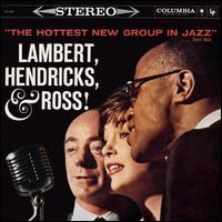 The Hottest New Group In Jazz - Lambert, Hendricks & Ross