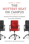 The Hottest Seat on Campus: A Roadmap for Mastering Leadership in College Admission