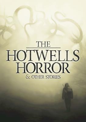 The Hotwells Horror & Other Stories - Sutton, Peter, Professor (Editor), and Halliday, Chris, and Parker, Thomas David
