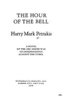 The Hour of the Bell - Petrakis, Harry M