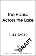 The House Across the Lake: the 2022 sensational new suspense thriller from the internationally bestselling author - you will be on the edge of your seat!