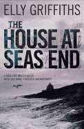 The House at Sea's End: The Dr Ruth Galloway Mysteries 3