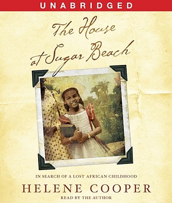 The House at Sugar Beach: In Search of a Lost African Childhood - Cooper, Helene (Read by)