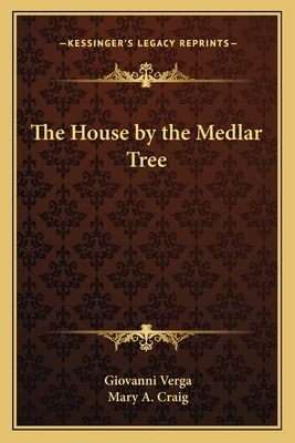 The House by the Medlar Tree - Verga, Giovanni, and Craig, Mary A (Translated by)