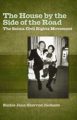 The House by the Side of the Road: The Selma Civil Rights Movement - Jackson, Richie Jean Sherrod