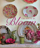 The House in Bloom: Decorating with Floral Themes - Spours, Judy