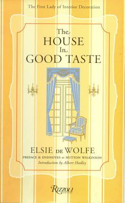 The House in Good Taste - De Wolfe, Elsie, and Hadley, Albert (Introduction by)
