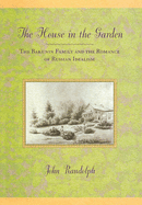 The House in the Garden: The Bakunin Family and the Romance of Russian Idealism