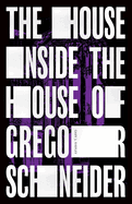 The House Inside the House of Gregor Schneider