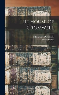 The House of Cromwell - Waylen, James, and Cromwell, John Gabriel