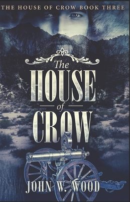 The House of Crow - Wood, John W