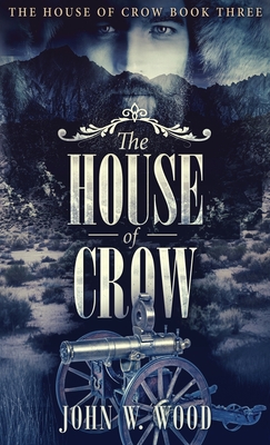 The House of Crow - Wood, John W