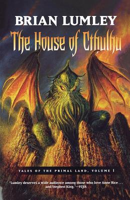 The House of Cthulhu: Tales of the Primal Land Vol. 1 - Lumley, Brian