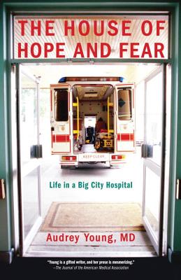 The House of Hope and Fear: Life in a Big City Hospital - Young, Audrey