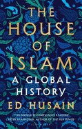 The House of Islam: A Global History