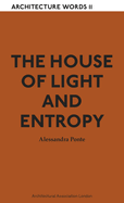 The House of Light and Entropy: Architecture Words 11