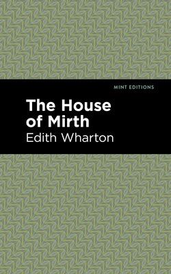 The House of Mirth - Wharton, Edith, and Editions, Mint (Contributions by)